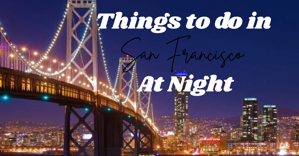 Things to do in San Francisco at night